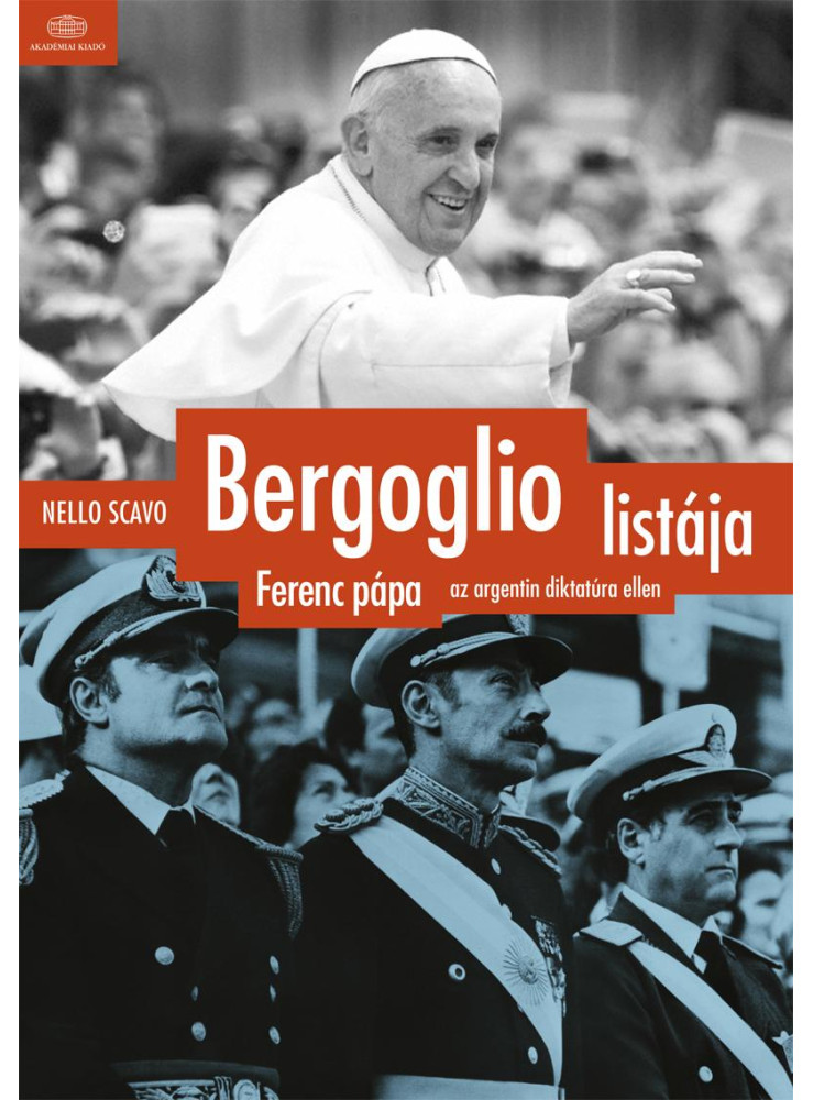 BERGOGLIO LISTÁJA - FERENC PÁPA AZ ARGENTIN DIKTATÚRA ELLEN