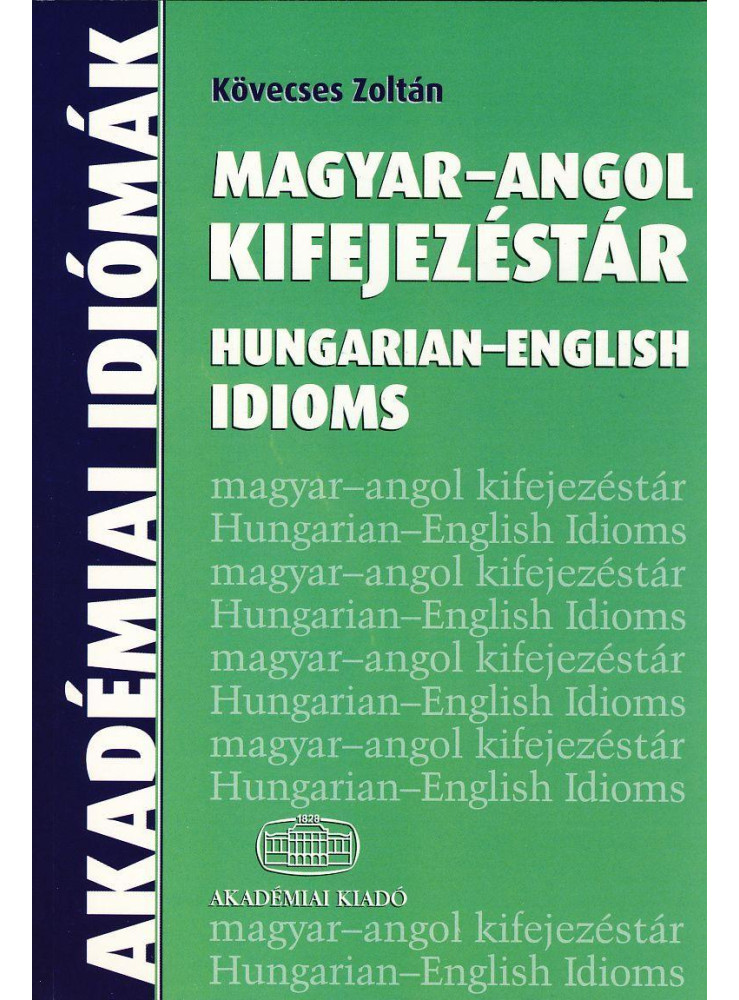 MAGYAR-ANGOL KIFEJEZÉSTÁR - HUNGARIAN-ENGLISH IDIOMS