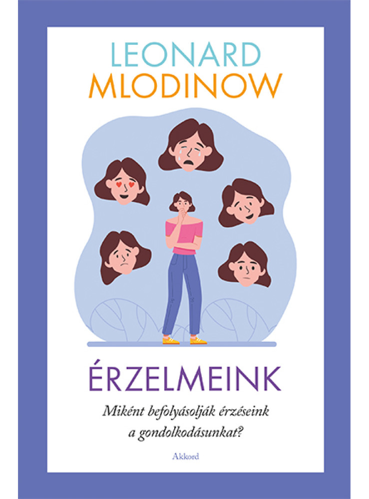 ÉRZELMEINK - MIKÉNT BEFOLYÁSOLJÁK ÉRZÉSEINK A GONDOLKODÁSUNKAT ÉRZELMEINK - MIKÉNT BEFOLYÁSOLJÁK ÉRZÉSEINK A GONDOLKODÁSUNKAT