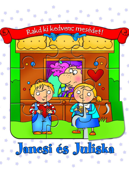 JANCSI ÉS JULISKA - RAKD KI KEDVENC MESÉDET!