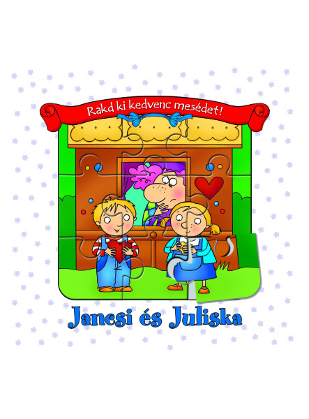 JANCSI ÉS JULISKA - RAKD KI KEDVENC MESÉDET!