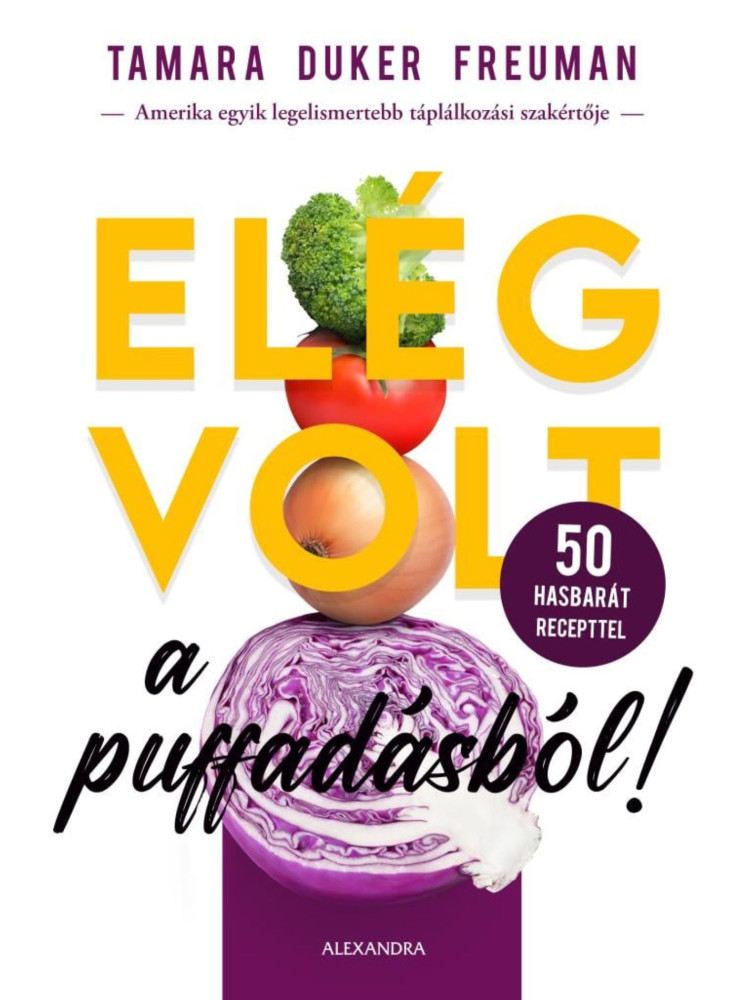 ELÉG VOLT A PUFFADÁSBÓL! - 50 HASBARÁT RECEPTTEL ELÉG VOLT A PUFFADÁSBÓL! - 50 HASBARÁT RECEPTTEL