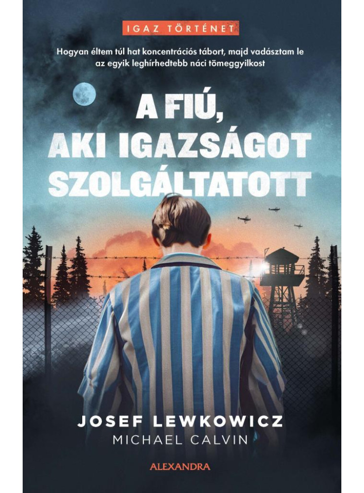 A FIÚ, AKI IGAZSÁGOT SZOLGÁLTATOTT A FIÚ, AKI IGAZSÁGOT SZOLGÁLTATOTT