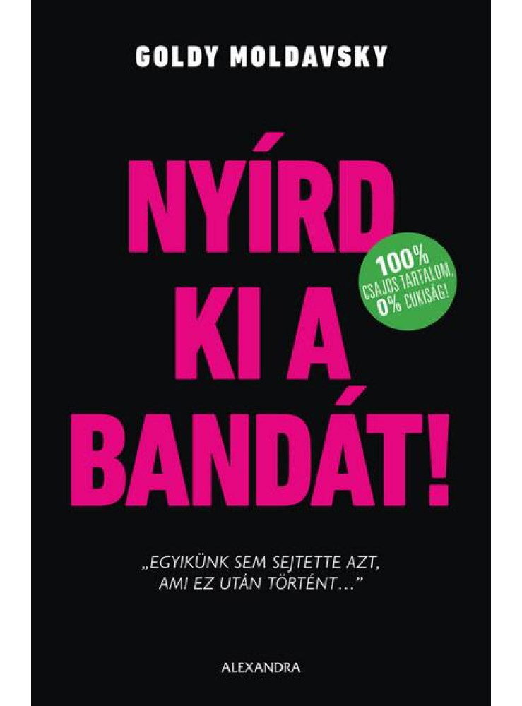 NYÍRD KI A BANDÁT! NYÍRD KI A BANDÁT!