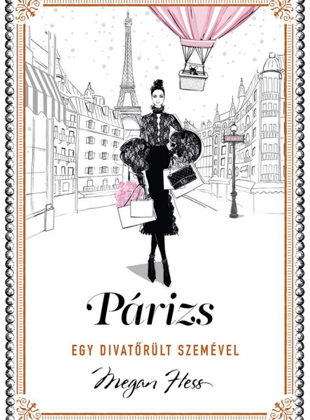PÁRIZS - EGY DIVATŐRÜLT SZEMÉVEL