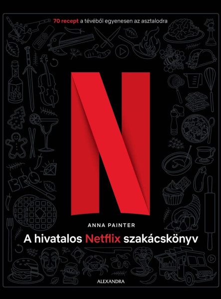 A HIVATALOS NETFLIX SZAKÁCSKÖNYV