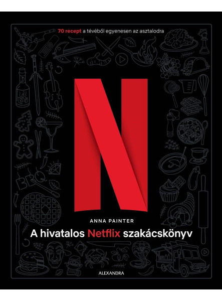 A HIVATALOS NETFLIX SZAKÁCSKÖNYV