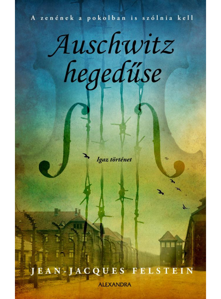 AUSCHWITZ HEGEDŰSE - IGAZ TÖRTÉNET AUSCHWITZ HEGEDŰSE - IGAZ TÖRTÉNET