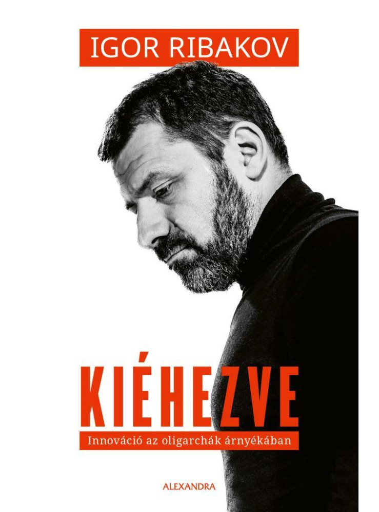 KIÉHEZVE - INNOVÁCIÓ AZ OLIGARCHÁK ÁRNYÉKÁBAN