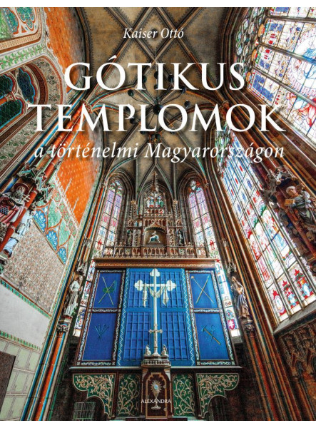 GÓTIKUS TEMPLOMOK A TÖRTÉNELMI MAGYARORSZÁGON