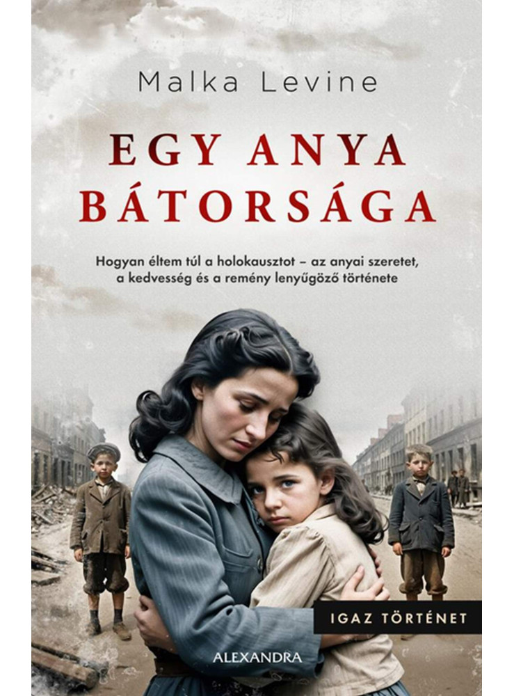 EGY ANYA BÁTORSÁGA EGY ANYA BÁTORSÁGA