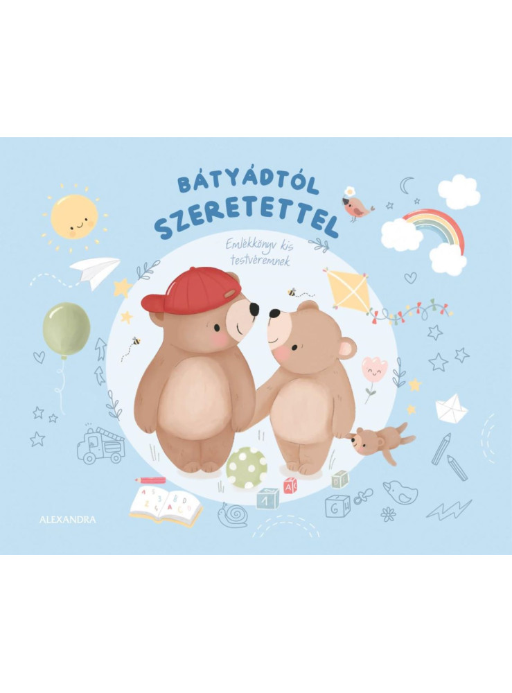 BÁTYÁDTÓL SZERETETTEL - EMLÉKKÖNYV KIS TESTVÉREMNEK