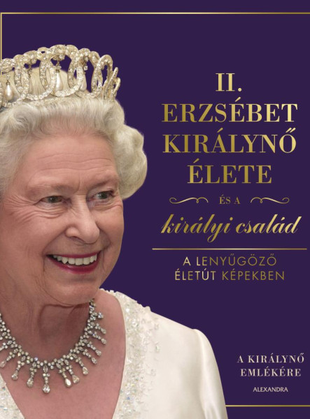 II. ERZSÉBET KIRÁLYNŐ ÉLETE ÉS A KIRÁLYI CSALÁD
