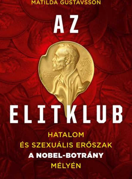 AZ ELITKLUB - HATALOM ÉS SZEXUÁLIS ERŐSZAK A NOBEL-BOTRÁNY MÉLYÉN