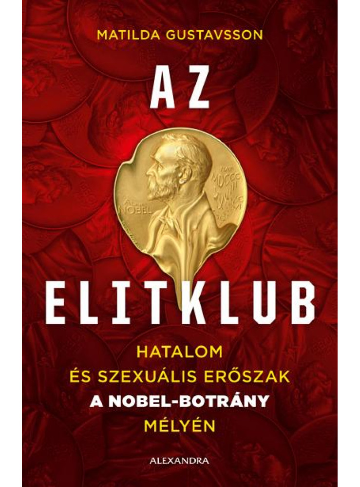 AZ ELITKLUB - HATALOM ÉS SZEXUÁLIS ERŐSZAK A NOBEL-BOTRÁNY MÉLYÉN AZ ELITKLUB - HATALOM ÉS SZEXUÁLIS ERŐSZAK A NOBEL-BOTRÁNY MÉLYÉN