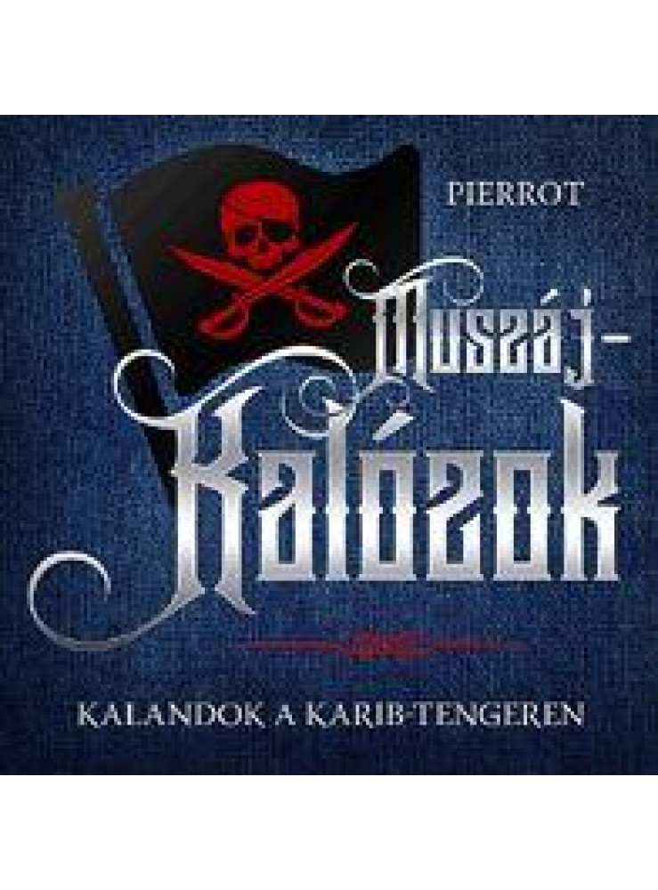 MUSZÁJ-KALÓZOK - KALANDOK A KARIB-TENGEREN
