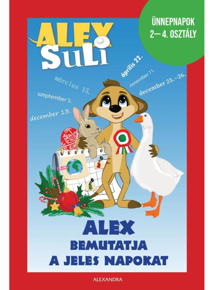 ALEX SULI - ALEX BEMUTATJA A JELES NAPOKAT- ÜNNEPNAPOK 2-4. OSZTÁLY