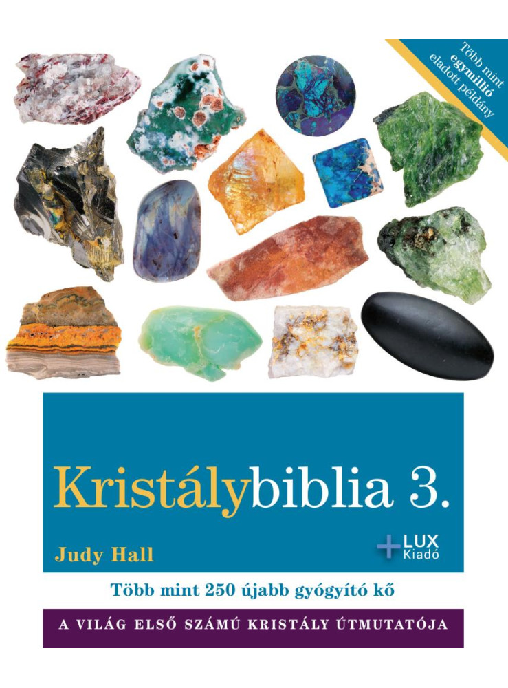 KRISTÁLYBIBLIA 3 - TÖBB MINT 250 ÚJABB GYÓGYÍTÓ KŐ