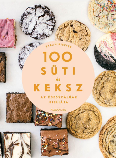 100 SÜTI ÉS KEKSZ - AZ ÉDESSZÁJÚAK BIBLIÁJA