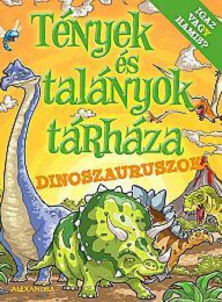 DINOSZAURUSZOK - TÉNYEK ÉS TALÁNYOK TÁRHÁZA