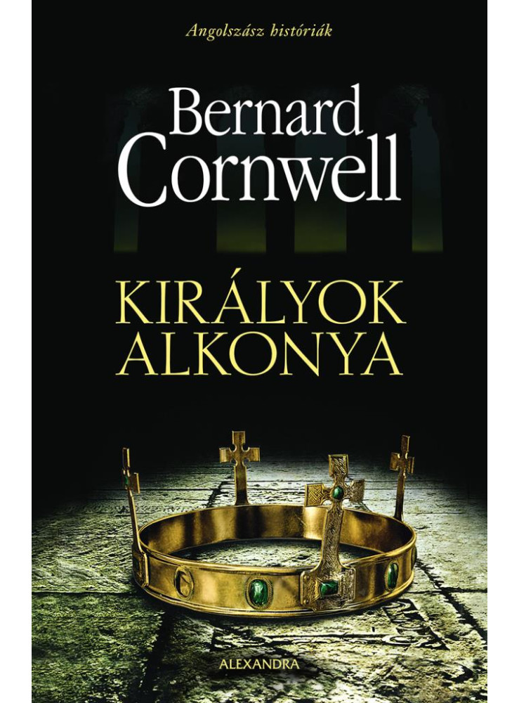 KIRÁLYOK ALKONYA - ANGOLSZÁSZ HISTÓRIÁK KIRÁLYOK ALKONYA - ANGOLSZÁSZ HISTÓRIÁK