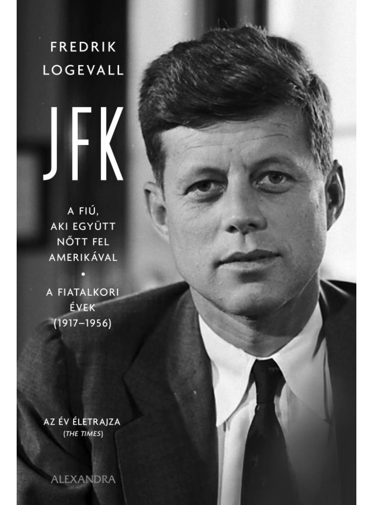 JFK - A FIÚ, AKI EGYÜTT NŐTT FEL AMERIKÁVAL