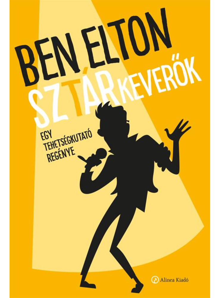 SZTÁRKEVERŐK - EGY TEHETSÉGKUTATÓ REGÉNYE SZTÁRKEVERŐK - EGY TEHETSÉGKUTATÓ REGÉNYE
