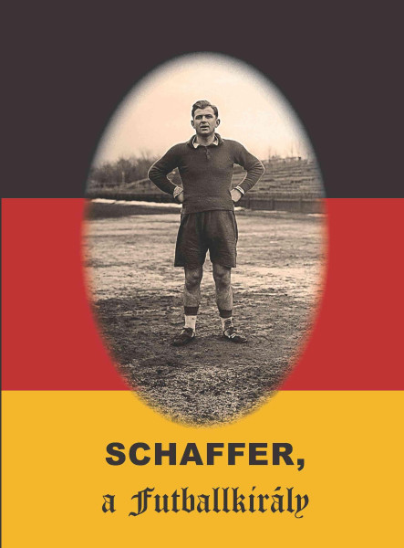 SCHAFFER, A FUTBALLKIRÁLY