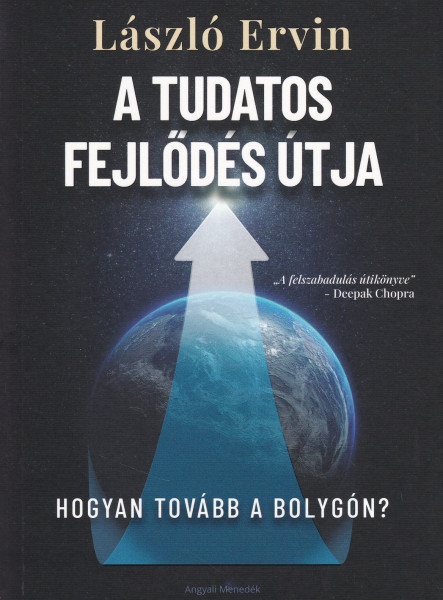 A TUDATOS FEJLŐDÉS ÚTJA - HOGYAN TOVÁBB A BOLYGÓN