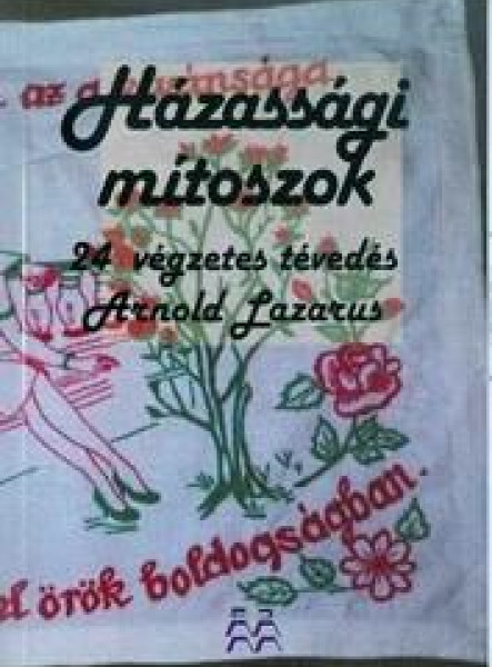 HÁZASSÁGI MÍTOSZOK - 24 VÉGZETES TÉVEDÉS