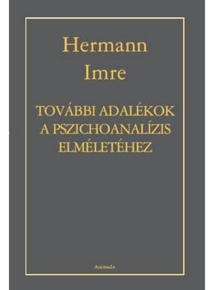 TOVÁBBI ADALÉKOK A PSZICHOANALÍZIS ELMÉLETÉHEZ