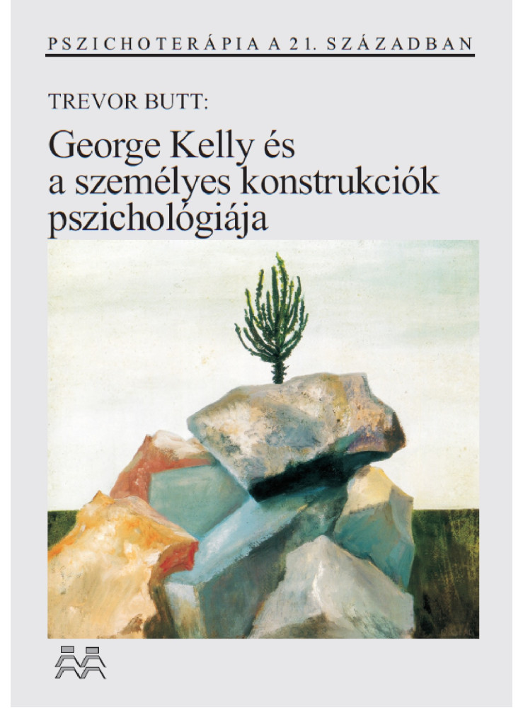 GEORGE KELLY ÉS A SZEMÉLYES KONSTRUKCIÓK PSZICHOLÓGIÁJA GEORGE KELLY ÉS A SZEMÉLYES KONSTRUKCIÓK PSZICHOLÓGIÁJA