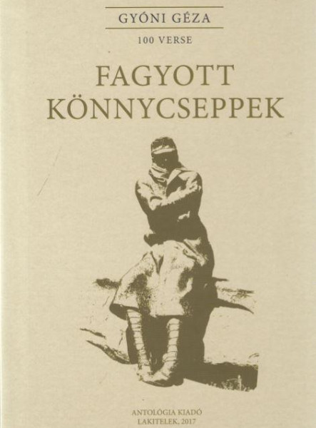 FAGYOTT KÖNNYCSEPPEK - GYÓNI GÉZA 100 VERSE