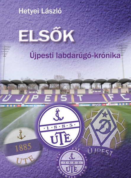 ELSŐK - ÚJPESTI LABDARUGÓ- KRÓNIKA