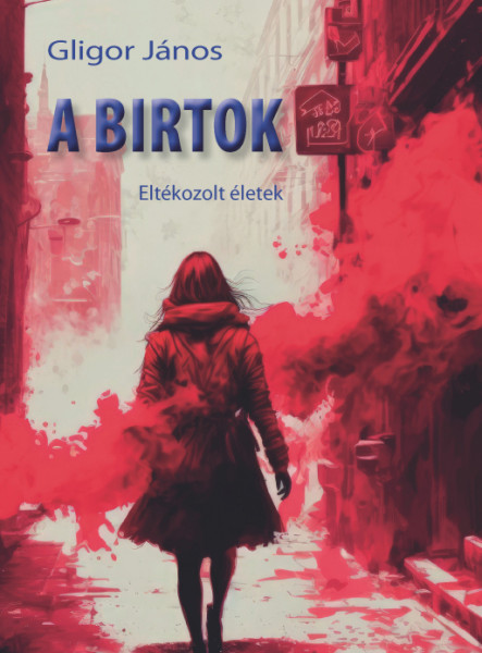 A BIRTOK - ELTÉKOZOLT ÉLETEK