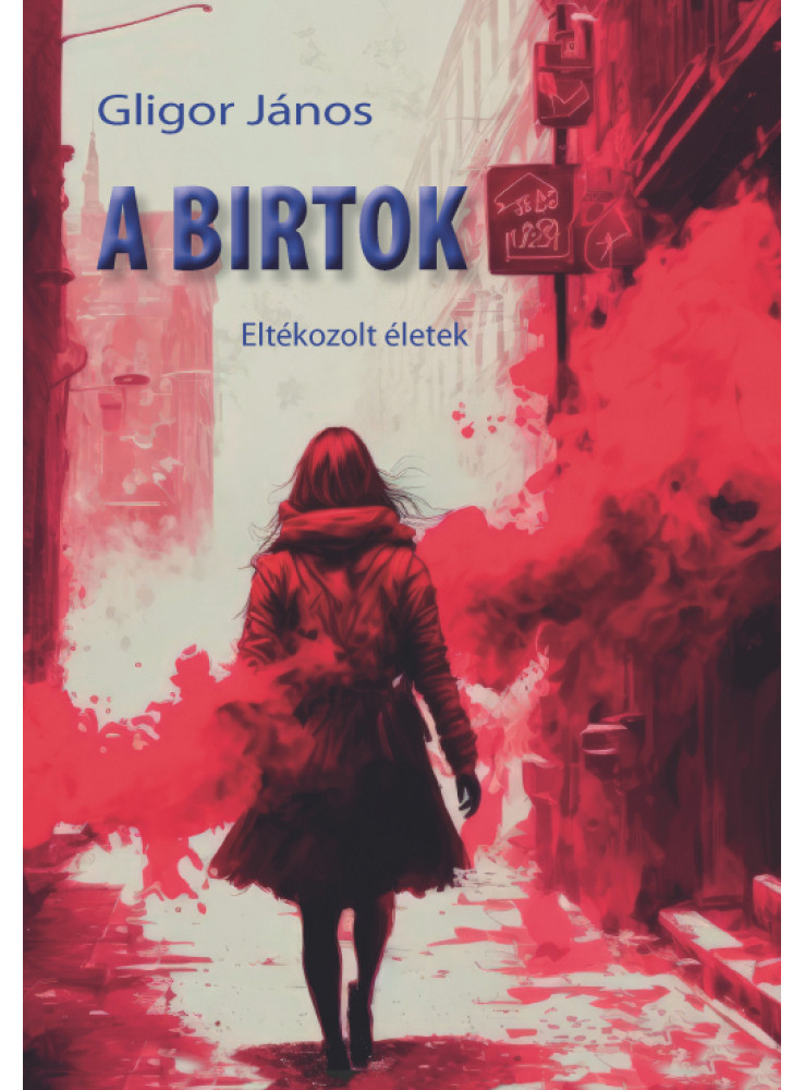 A BIRTOK - ELTÉKOZOLT ÉLETEK A BIRTOK - ELTÉKOZOLT ÉLETEK