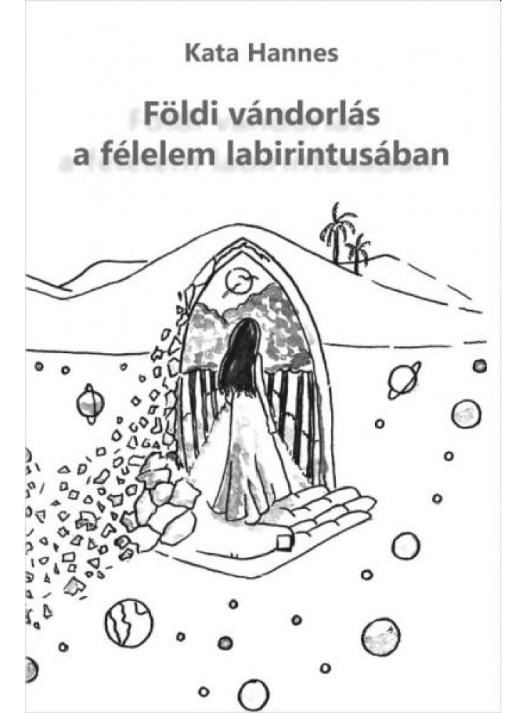 FÖLDI VÁNDORLÁS A FÉLELEM LABIRINTUSÁBAN FÖLDI VÁNDORLÁS A FÉLELEM LABIRINTUSÁBAN