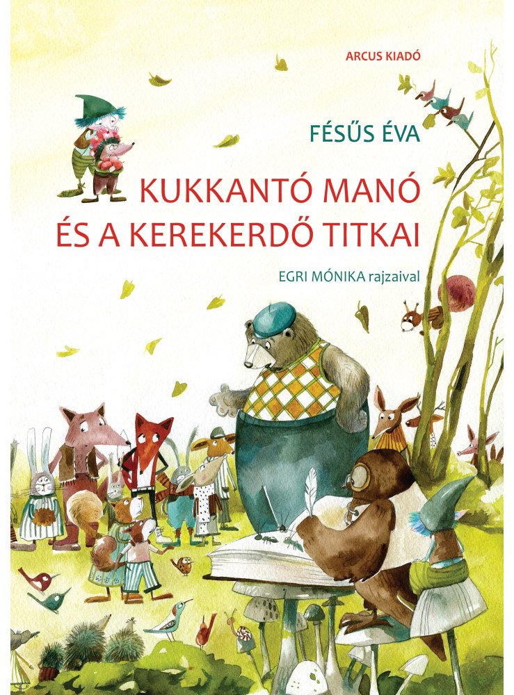 KUKKANTÓ MANÓ ÉS A KEREKERDŐ TITKAI KUKKANTÓ MANÓ ÉS A KEREKERDŐ TITKAI