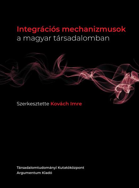 INTEGRÁCIÓS MECHANIZMUSOK A MAGYAR TÁRSADALOMBAN