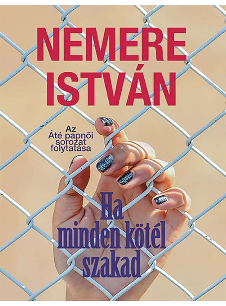 HA MINDEN KÖTÉL SZAKAD - AZ ATÉ PAPNŐI SOROZAT FOLYTATÁSA