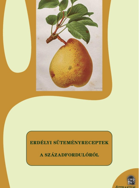 ERDÉLYI SÜTEMÉNYRECEPTEK A SZÁZADFORDULÓRÓL