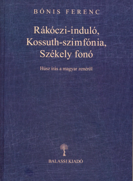 RÁKÓCZI-INDULÓ, KOSSUTH-SZIMFÓNIA, SZÉKELY FONÓ