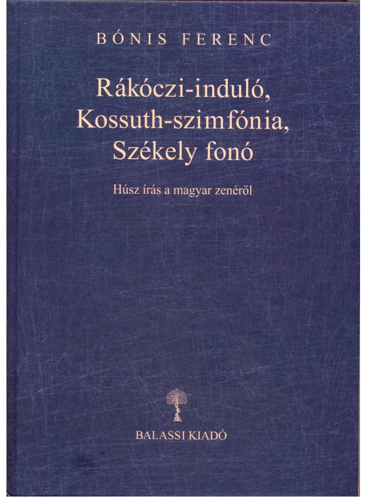 RÁKÓCZI-INDULÓ, KOSSUTH-SZIMFÓNIA, SZÉKELY FONÓ RÁKÓCZI-INDULÓ, KOSSUTH-SZIMFÓNIA, SZÉKELY FONÓ