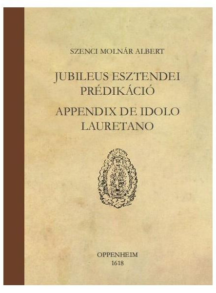 JUBILEUS ESZTENDEI PRÉDIKÁCIÓ - APPENDIX DE IDOLO LAURETANO