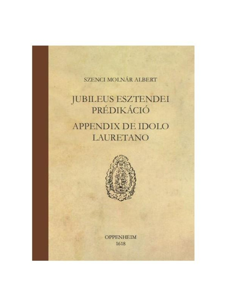 JUBILEUS ESZTENDEI PRÉDIKÁCIÓ - APPENDIX DE IDOLO LAURETANO