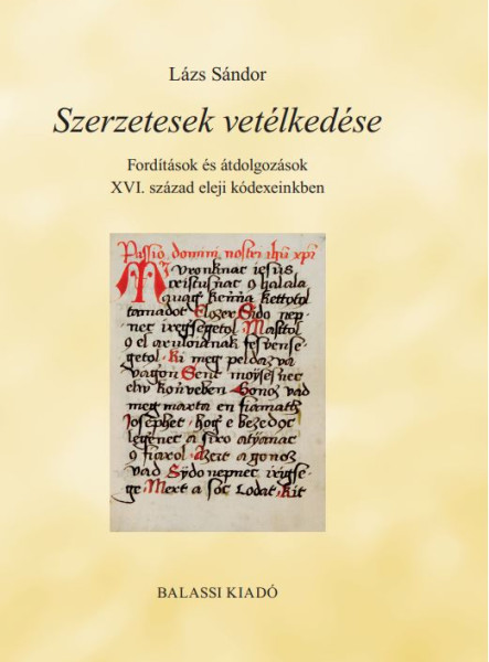 SZERZETESEK VETÉLKEDÉSE - FORDÍTÁSOK É ÁTDOLGOZÁSOK XVI. SZÁZAD ELEJI KÓDEXEINKB