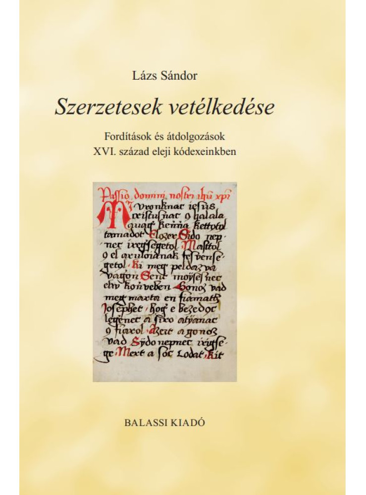 SZERZETESEK VETÉLKEDÉSE - FORDÍTÁSOK É ÁTDOLGOZÁSOK XVI. SZÁZAD ELEJI KÓDEXEINKB SZERZETESEK VETÉLKEDÉSE - FORDÍTÁSOK É ÁTDOLGOZÁSOK XVI. SZÁZAD ELEJI KÓDEXEINKB
