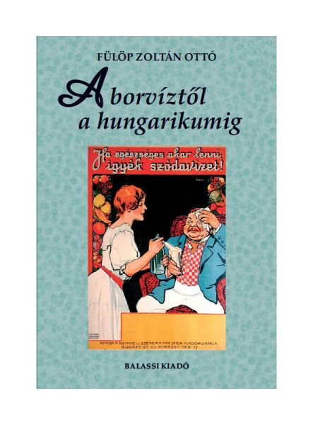 A BORVÍZTŐL A HUNGARIKUMIG