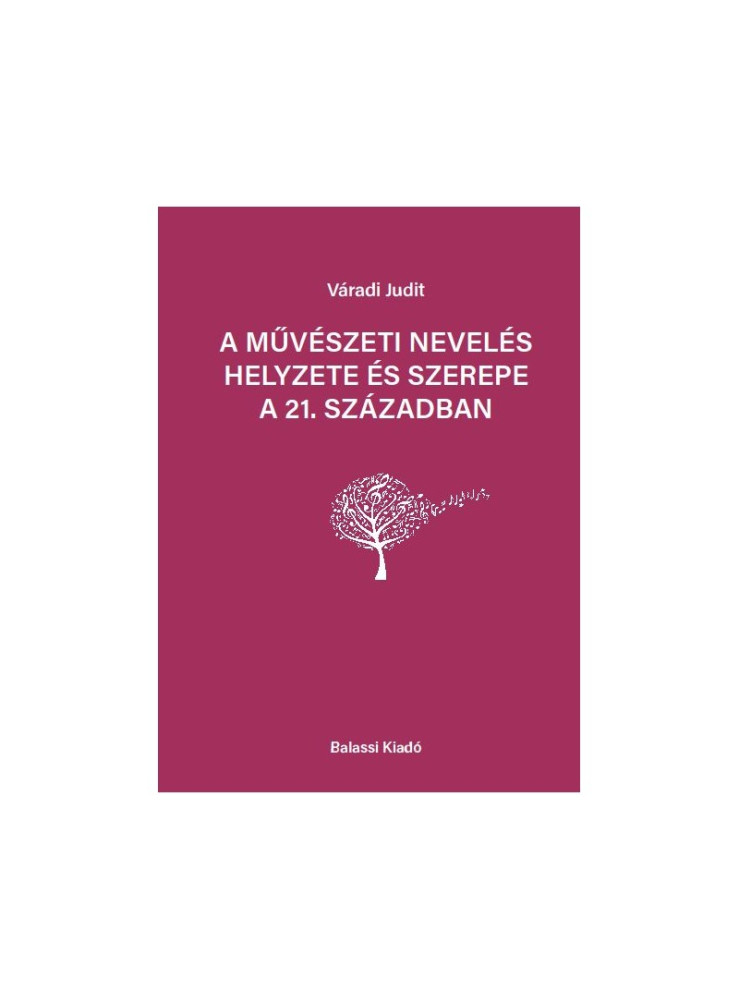 A MŰVÉSZETI NEVELÉS HELYZETE ÉS SZEREPE A 21. SZÁZADBAN
