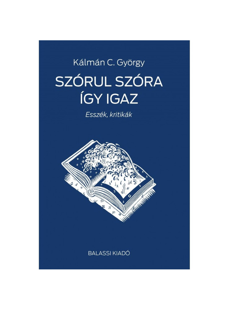 SZÓRUL SZÓRA ÍGY IGAZ - ESSZÉK, KRITIKÁK